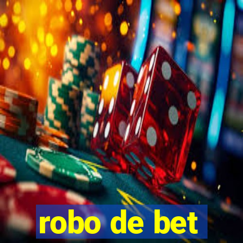 robo de bet